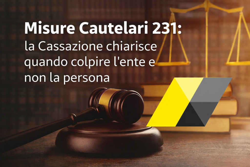 Misure Cautelari 231 e D.Lgs. 231/2001: la Cassazione chiarisce che, se il rischio è aziendale, la risposta cautelare deve colpire l’ente e non la persona fisica